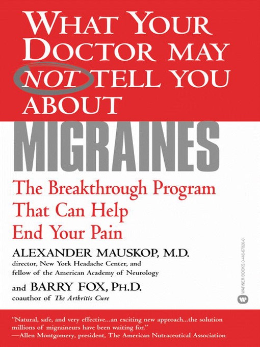 Title details for What Your Doctor May Not Tell You About(TM) Migraines by Alexander Mauskop - Available